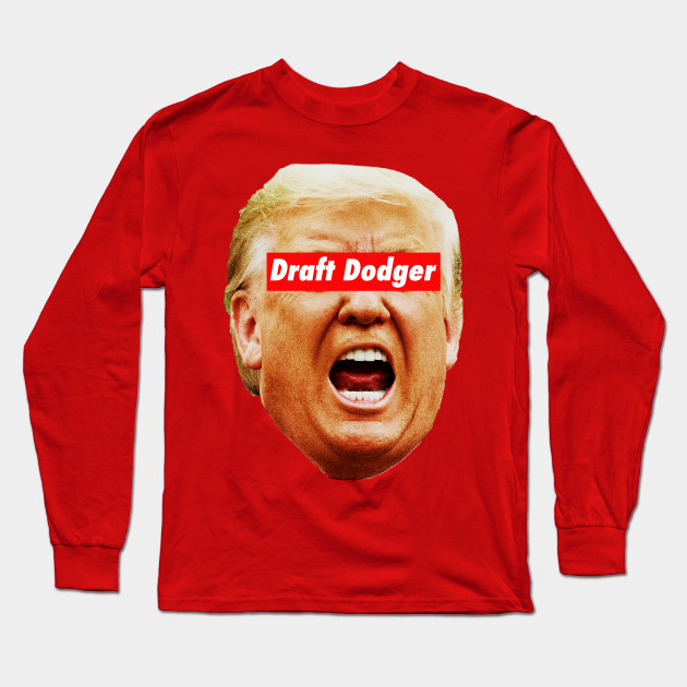 Trump-draft-dodger-funny Long Sleeve T-Shirt