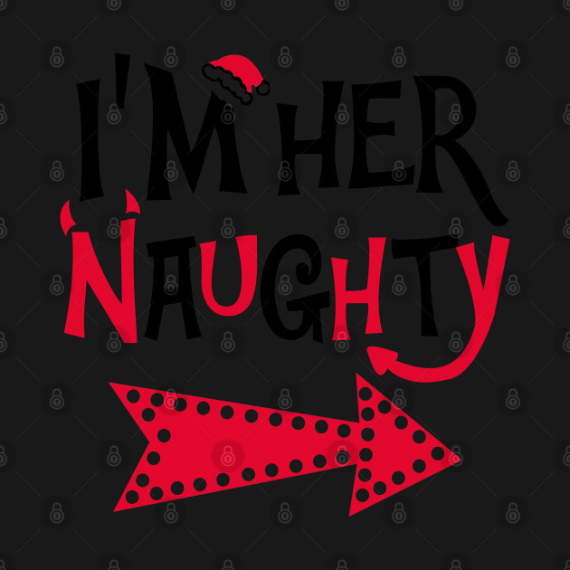 Disover I'm Her Naughty Christmas Couple Funny Shirts - Christmas Couple - T-Shirt