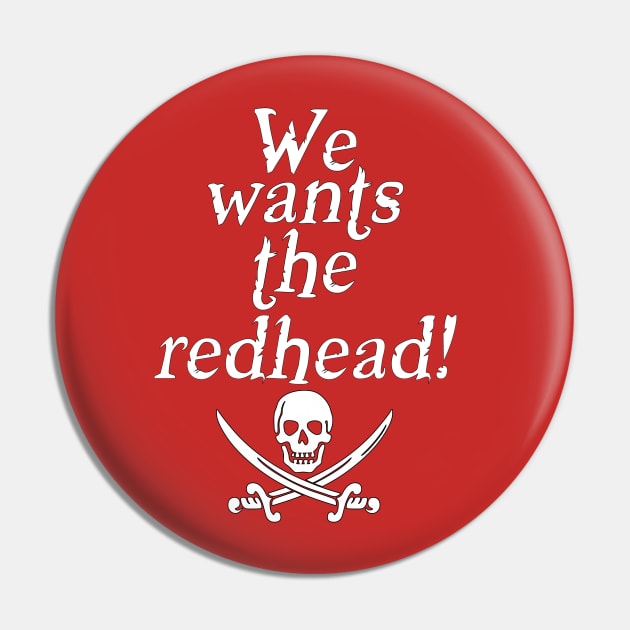 We Wants the Redhead Pin by Monorails and Magic