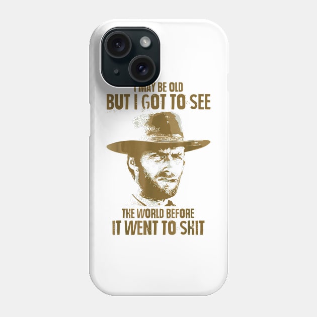 I May Be Old But Got To See The World Before It Went So Shit Phone Case by Nebulynx