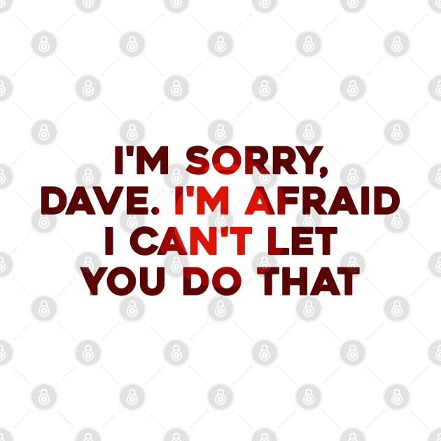 I'm Sorry, Dave by Solenoid Apparel