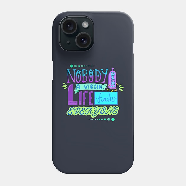 Nobody Dies a Virgin Phone Case by JulieKitzes