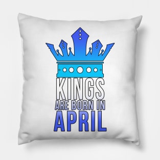 Kings are born in April Pillow