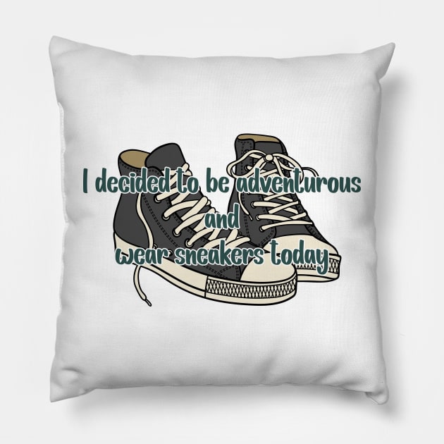 I decided to be adventurous and wear sneakers -  Abbott Quote Pillow by Wenby-Weaselbee