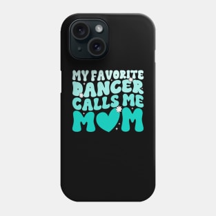 My Favorite Dancer Calls Me Mom Mother's Day Funny Saying Phone Case