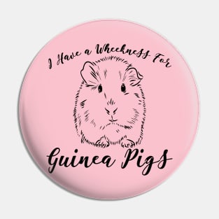 Funny I Have A Wheekness For Guinea Pigs Pin