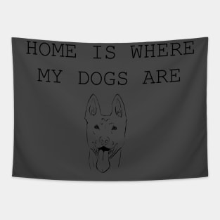 Home Is Where My Dogs Are - Belgian Malinois Tapestry