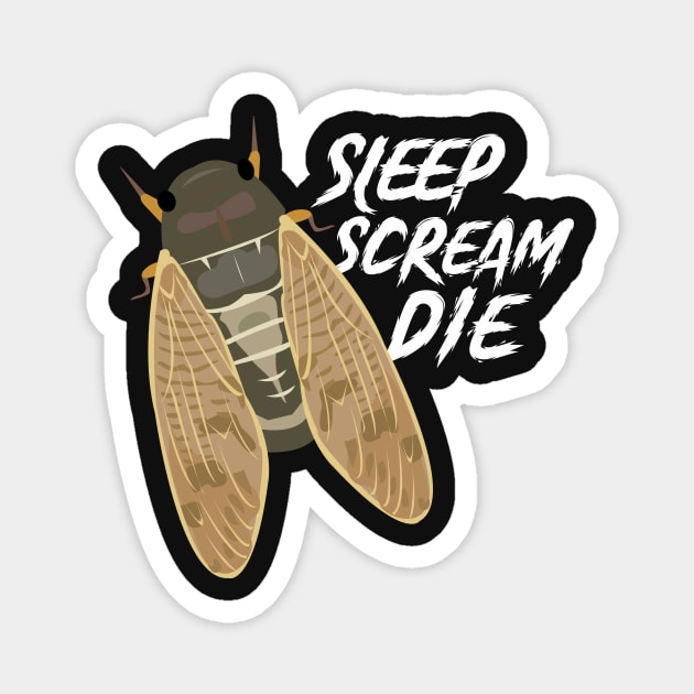 Cicada: Sleep Scream Die Magnet by Psitta