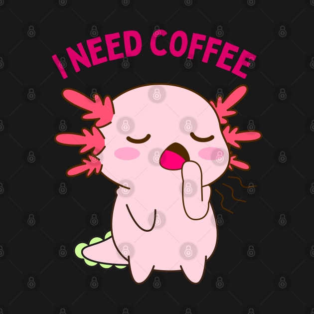 In need of coffee lover coffee addict Funny tired exhausted axolotl by BoogieCreates