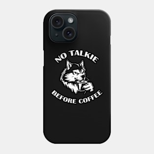 NO TALKIE BEFORE COFFEE Phone Case