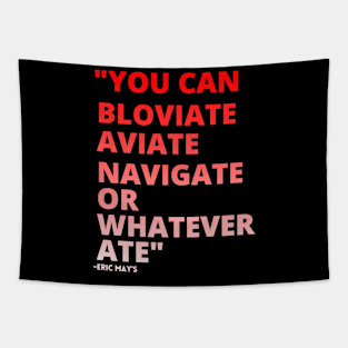 ERIC MAYS BLOVIATE AVIATE NAVIGATE Tapestry