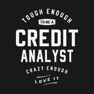 Crazy About What I Do - Tough Credit Analyst T-Shirt