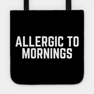 Allergic to Mornings - Not a Morning Person I Hate Mornings Lazy Tired Naps Tote