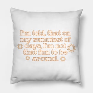 The West Wing Font Quote Sunniest of Days Pillow