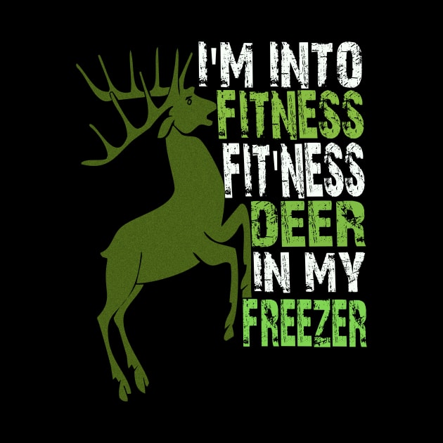 I'm into fitness fit'ness deer in my freezer by Vitarisa Tees