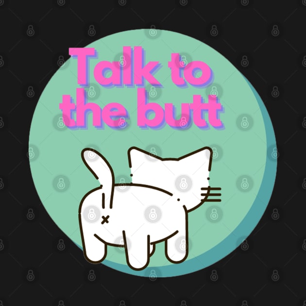 Talk to the Butt cat by Silverwind