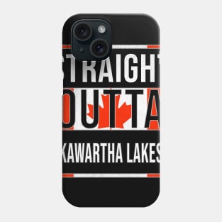 Straight Outta Kawartha Lakes - Gift for Canadian From Kawartha Lakes Ontario Phone Case