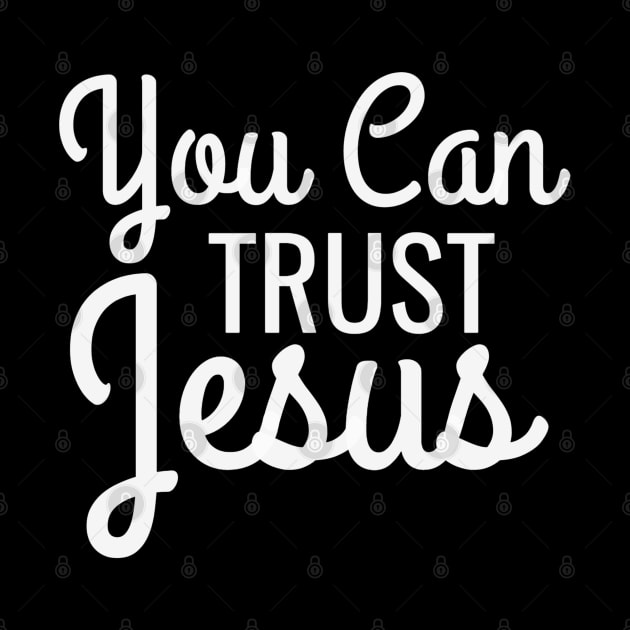 Christian Faith Design - You Can Trust Jesus by GraceFieldPrints