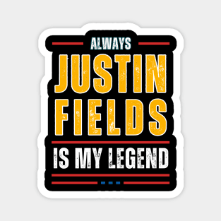 ALWAYS JUSTIN FIELDS IS MY LEGENED Magnet