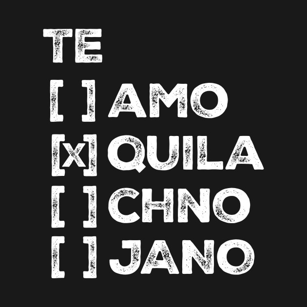 Discover te amo tequila techno tejano - Tequila - T-Shirt