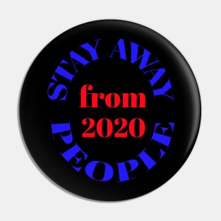 Stay away from people 2020 Pin