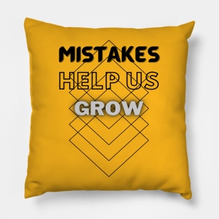 Mistakes help us grow Pillow