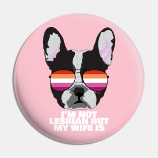 Funny Lesbian I'M NOT LESBIAN BUT MY WIFE IS - Boston Terrier Dog Lesbian Pride Flag Pin