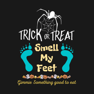 Trick or Treat Smell my Feet T-Shirt