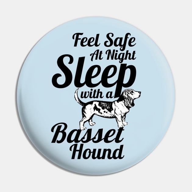 Basset Hound - Feel Safe at Night Sleep With a Basset Hound Pin by Yesteeyear