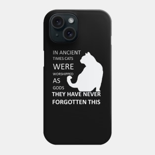 In Ancient Times Cats Were Worshipped As Gods v3 Phone Case