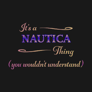 It's a NAUTICA Thing, You Wouldn't Understand T-Shirt