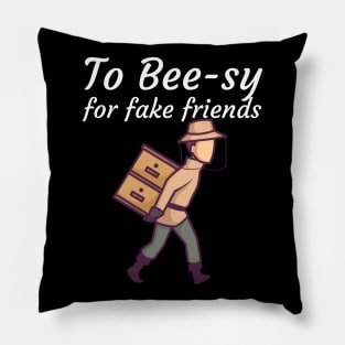 To Bee sy for fake friends Pillow