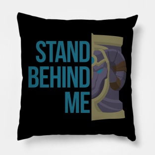 Stand Behind Me Pillow