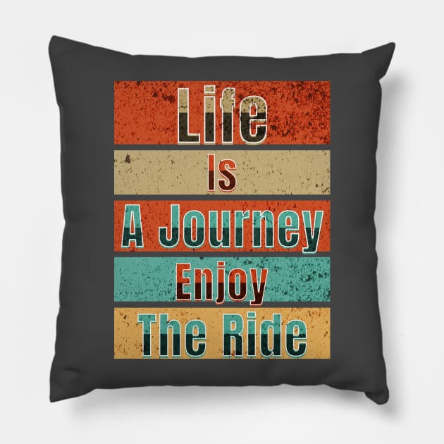 Life Is A Journey Enjoy The Ride Pillow by DorothyPaw