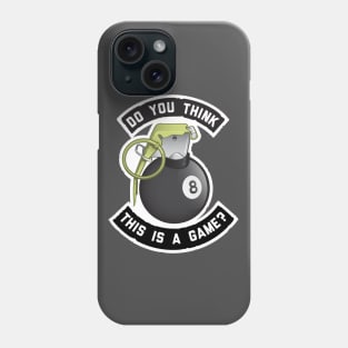 Do You Think This is a Game? Phone Case