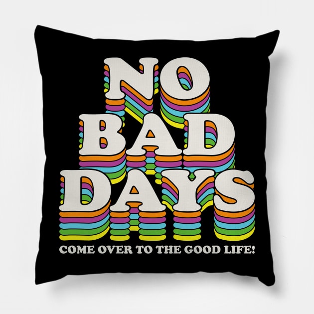 No Bad Days Pillow by Alema Art