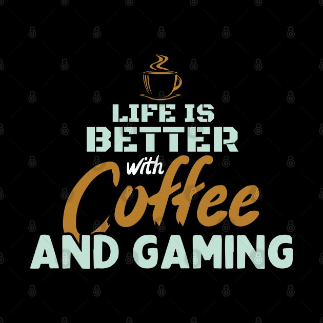 Life Is Better With Coffee And Gaming by pako-valor