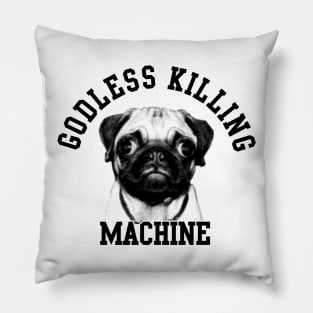 Goodless killing machine Pillow