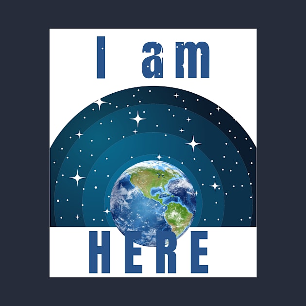 I am here by Rebecca Abraxas - Brilliant Possibili Tees