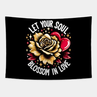 LET YOUR SOUL BLOSSOM IN LOVE - FLOWER INSPIRATIONAL QUOTES Tapestry