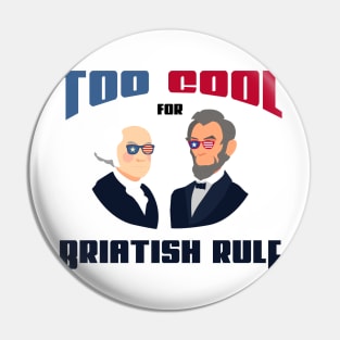 too cool for British rule funny fourth of joly gift Pin