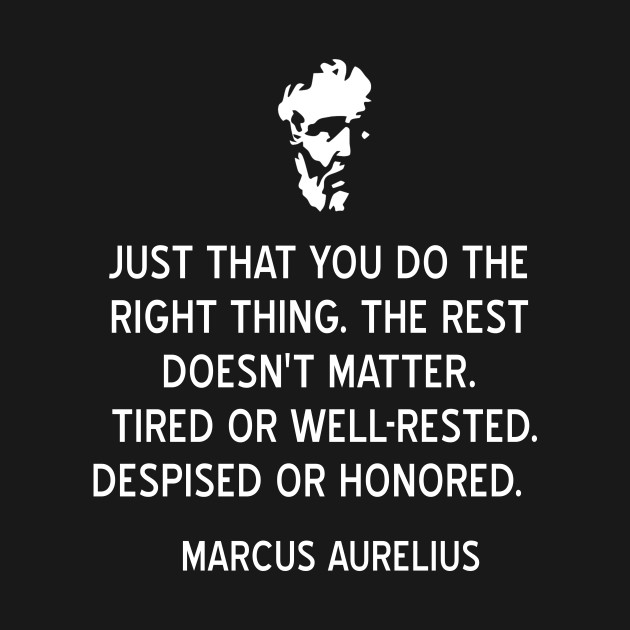 Stoic Marcus Aurelius Quote On Doing The Right Thing Marcus