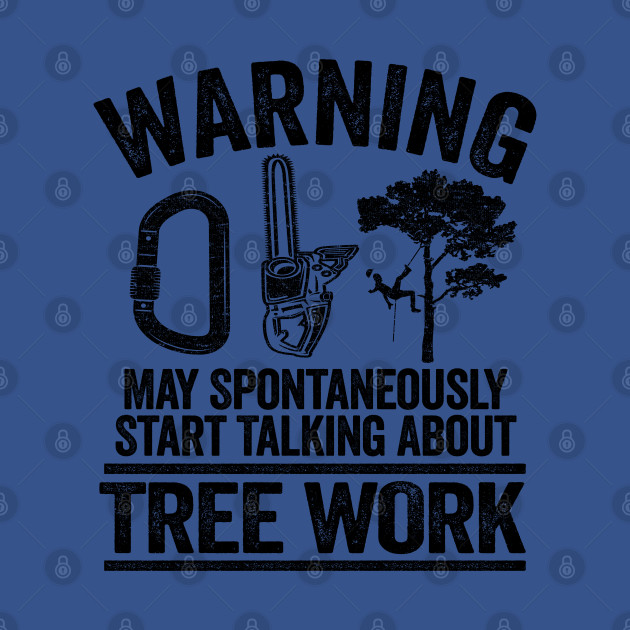 Disover May Talk About Tree Work Funny Arborist Tree Care Gift - Logger - T-Shirt