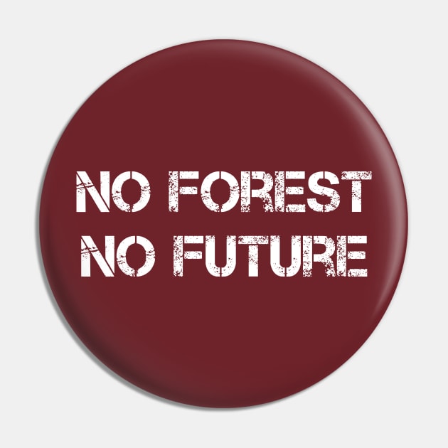 No Forest No Future Pin by SpassmitShirts