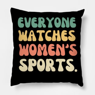 (V17) EVERYONE WATCHES WOMEN'S SPORTS Pillow