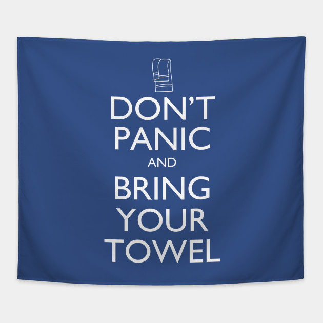 Don't panic and bring your towel