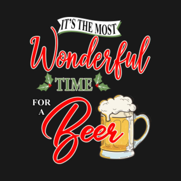 Disover It's The Most Wonderful Time for a Beer Christmas - Beer Christmas - T-Shirt