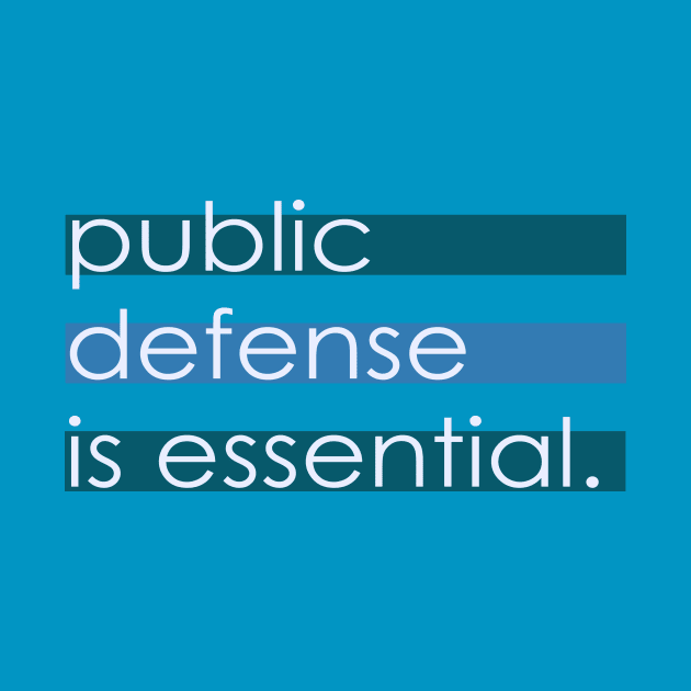 Public Defense is Essential by ericamhf86