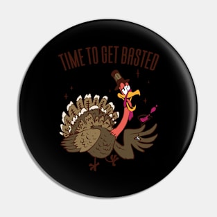 Time To Get Basted Turkey Thanksgiving Pin