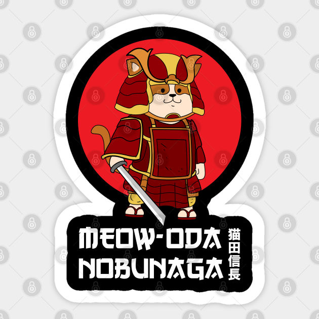 Meow-Oda Nobunaga Funny Cat Samurai Japanese Anime Kawaii Cute Kitten - Cat Samurai - Sticker | TeePublic Meow-Oda Nobunaga Funny Cat Samurai Japanese Anime Kawaii Cute Kitten - Cat Samurai - Sticker | TeePublic